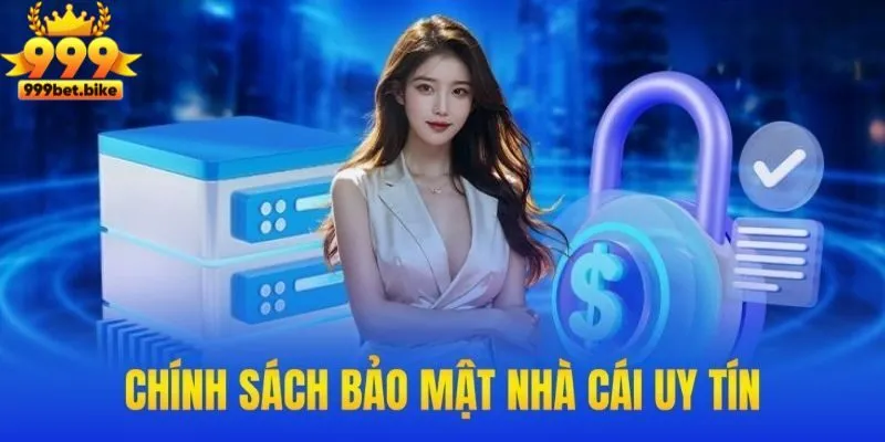 Chính Sách Bảo Mật 999BET Là Gì? Vì Sao Hội Viên Cần Nắm Rõ 1 Lợi ích mang lại của chính sách bảo mật 999BET