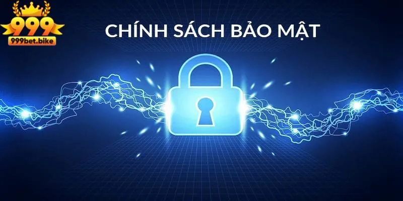 Chính Sách Bảo Mật 999BET Là Gì? Vì Sao Hội Viên Cần Nắm Rõ 2 Thông tin về chính sách bảo mật 999BET
