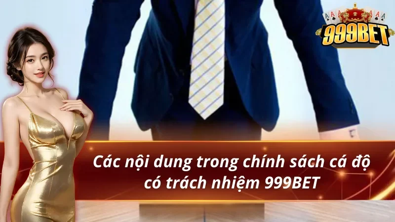 Chơi Có Trách Nhiệm - Hướng Dẫn Cá Cược An Toàn 3 Các nội dung trong chơi có trách nhiệm 999BET