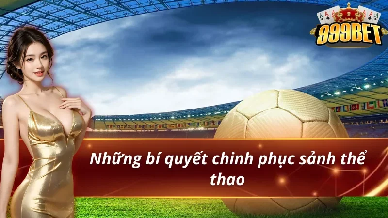 FB Sports 999BET - Sảnh Thể Thao Được Cược Thủ Tin Chọn 6 Bí quyết để thắng lớn trong Fb Sports