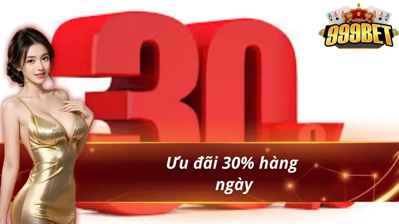 Tổng Hợp Khuyến Mãi 999BET Mới Nhất 2026 4 Khuyến mãi 999bet 30% mỗi ngày