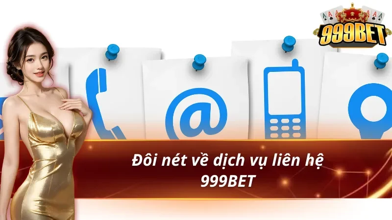 Liên Hệ 999BET - Hỗ Trợ Nạp Rút, Sự Cố Tài Khoản 24/7 1 Giới thiệu dịch vụ liên hệ 999BET trực tuyến