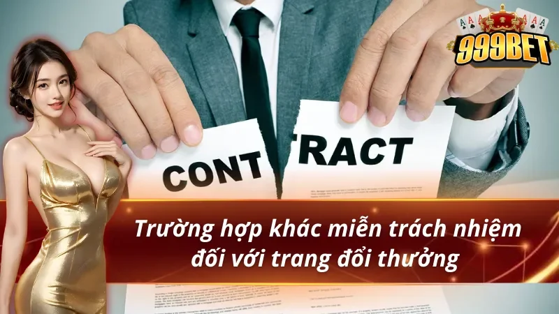 Miễn Trừ Trách Nhiệm 999BET - Hướng Dẫn Hiểu Quyền Lợi Và Rủi Ro 3 Những điều khoản khác trong chính sách miễn trừ trách nhiệm 999BET