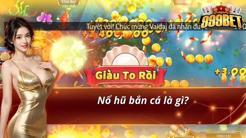 Đôi nét về nổ hũ bắn cá 