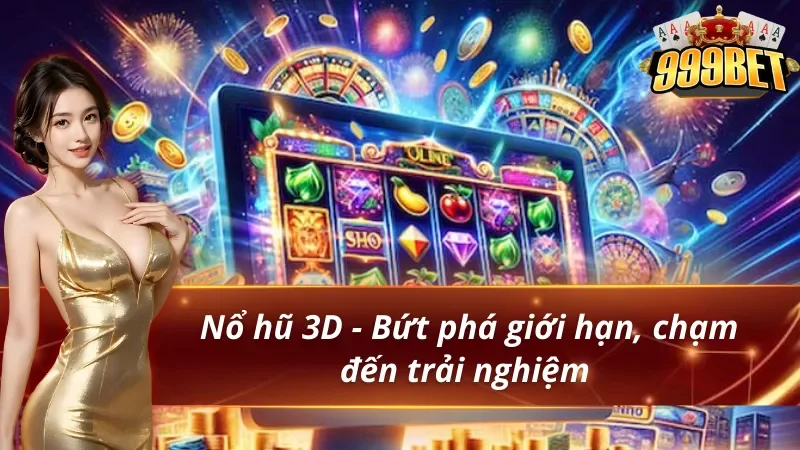 Săn Hũ 999BET - Thiên Đường Săn Thưởng Cho Các Hội Viên 5 Săn hũ 999bet hấp dẫn nhất với nổ hũ 3D